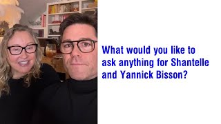 What would you like to ask anything for Shantelle and Yannick Bisson?
