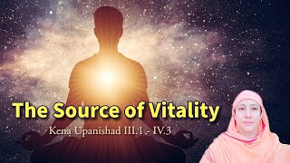 The Source of Vitality by Pravrajika Divyanandaprana | Kena Upanishad Part 4