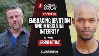 Embracing Devotion and Masculine Integrity with Jeremie Lotemo