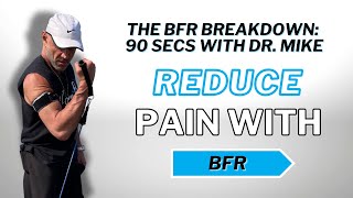 The BFR Breakdown: 90 Seconds with Dr. Mike | How BFR Reduces Pain