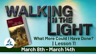 “What More Could I Have Done?” | Walking In The Light - Lesson 11 Q1 2025