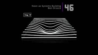 Ep 46: Ben Orozco - Neon as Systems Building