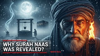 Full Story Behind Surah An Nas & Falaq | Protection Of These Two Powerful Surahs