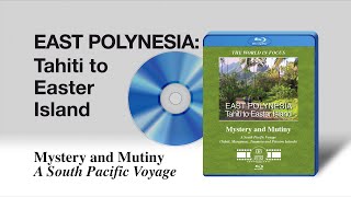 EAST POLYNESIA: Tahiti to Easter Island. Mystery and Mutiny. A South Pacific Voyage (Q2)