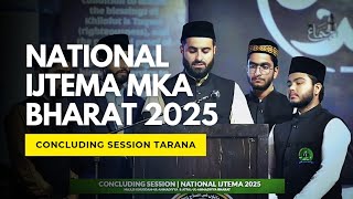 Concluding Session Tarana||National Ijtema MKA Bharat 2025||Murshid Ahmad Dar and companions