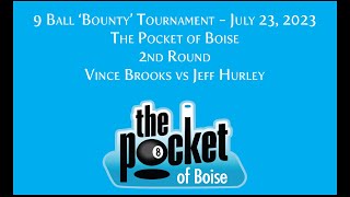 7.23.23 9 Ball Bounty Tournament - Second Round Match - Vince Brooks vs Jeff Hurley (Race to 5)