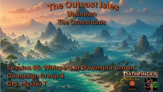 Campaign 4 - Session 06 - Whispers at Dawnsplit Crown - Foundry VTT - PF2e