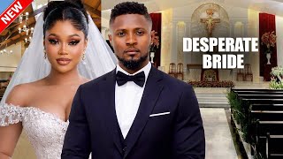 DESPERATE BRIDE - MAURICE SAM, CHIOMA NWAOHA 2026 NIGERIAN NOLLYWOOD  MOVIES