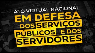 Live/Ato em Defesa dos Serviços Públicos e dos Servidores: 24/08, às 19 horas