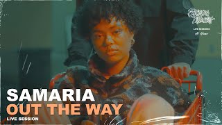 Samaria - Out The Way • Live Session