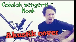 Cobalah mengerti - Noah cover by Nezar remmo