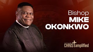Bishop Mike Okonkwo - Christ Amplified Word Conference 2025 - DAY 3 SERMON