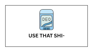 To not use deodorant... - Relaxational Random Shizz