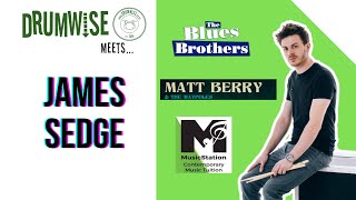 DrumWise Meets... James Sedge (Matt Berry, The Blues Brothers, Music Station)