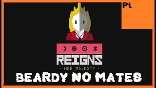 TOO FAT FOR YOUTUBE | Reigns :Her Majesty Pt 2 (Beardy No Mates)