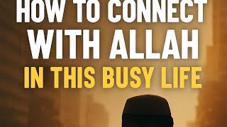Motivational talk / how to connect with Allah in busy life / sunnah time table / muslim daily life