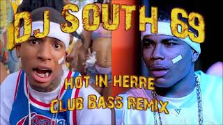DJ SOUTH 69 - It’s Getting Hot/Hot in Herre - Club Bass Remix