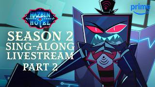 LIVE! Hazbin Hotel S2 Ultimate Sing-Along ON LOOP! [PT 2] | Prime Video