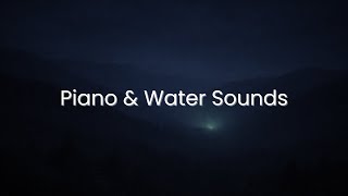 Soft Piano & Gentle Water Sounds Deep Sleep, No Vocals