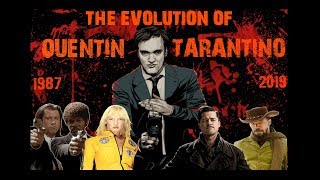 The Evolution Of Quentin Tarantino (1987 - 2019)