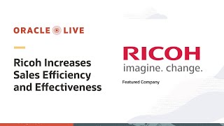 Ricoh and Oracle: increasing efficiency and effectiveness in sales | Oracle Live