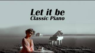 Chopin, Beethoven & Mozart...Let It Be – Classical Piano: Emotions