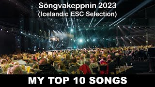 Söngvakeppnin 2023 - My Top 10 Songs (with comments) [Icelandic ESC Selection]