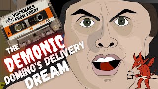 Voicemails from Perry - Demonic Domino's Delivery Dream - Perry Caravello Live (PCL)