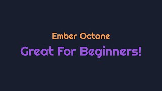 Ember Octane - Great For Beginners