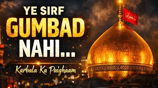 Ye Sirf Gumbad Nahi… | Karbala Ka Paighaam #Karbala #YaHussain #islamicvideo  #SilentVideo 