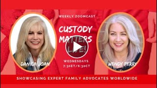Custody Matters Live  with Danica Joan & Wendy Perry