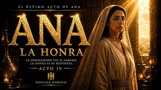 ANA 4 Final | La madre del profeta Samuel | La Honra La Historia De Ana y Samuel