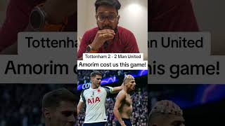 Amorim cost us this game! | Tottenham 2 - 2 Manchester United