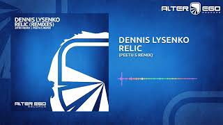 Dennis Lysenko - Relic (Peetu S Remix) [Tech Trance]