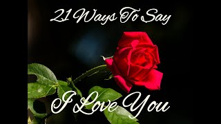 21 Ways To Say I Love You