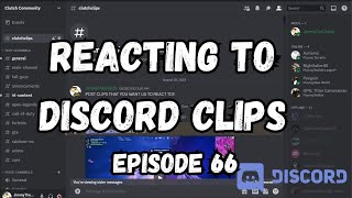 Discord Reacts Episode 66 || ClutchCommunity Discord Clips Reaction
