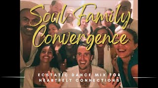 🌟 Soul Family Convergence: Ecstatic Dance Mix for Heartfelt Connections 🌟