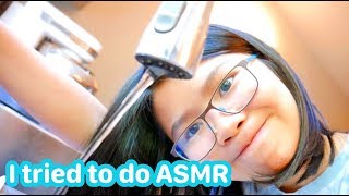 I tried to do ASMR ... ...