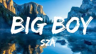 25mins |  SZA - Big Boy (Lyrics) | It's cuffing season I need a big boy, I want a big boy  | Music