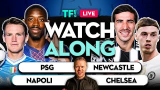 Napoli vs Chelsea | PSG vs Newcastle LIVE Champions League Watchalong