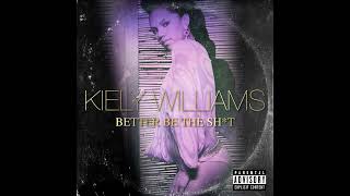 Kiely Williams - Better Be The Sh*t (Clean)