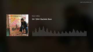 S4 // E04 Charlotte Rose