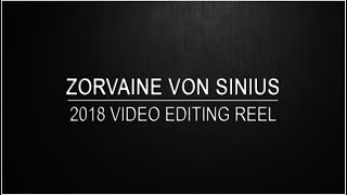 Zorvaine Von Sinius | 2018 Video Editing Reel