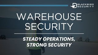 Blackbird Security | Warehouse Security