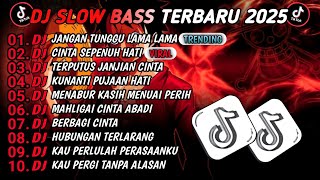 DJ TIKTOK TERBARU 2025 SLOW BASS🎵DJ JANGAN TUNGGU LAMA LAMA  DJ MAHLIGAI CINTA ABADI🎵VIRAL