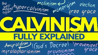 Calvinism Fully Explained