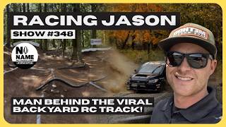 Show #348 The No Name RC Podcast - Racing Jason & His Awesome RC Backyard Track