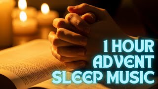 1 Hour Advent Sleep Music | Peaceful Prayers & Psalms for Deep Rest | Christmas Meditation 2024