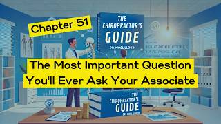 The Chiropractor's Guide | Chapter 51: The Most Important Question You'll Ever Ask Your Associate
