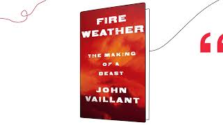 Fire Weather by John Vaillant